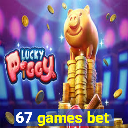 67 games bet